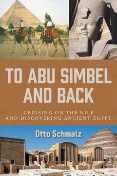 portada To Abu Simbel and Back: Cruising on the Nile and Discovering Ancient Egypt (in English)