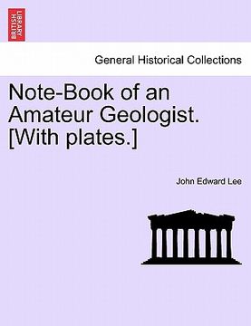 portada note-book of an amateur geologist. [with plates.] (en Inglés)