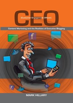 portada Customer Engagement Officer (CEO): Content Marketing and the Realities of Executive Blogging (en Inglés)