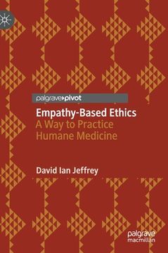 portada Empathy-Based Ethics: A Way to Practice Humane Medicine (in English)