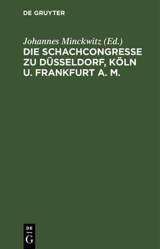portada Die Schachcongresse zu Düsseldorf, Köln u. Frankfurt a. M. (in German)