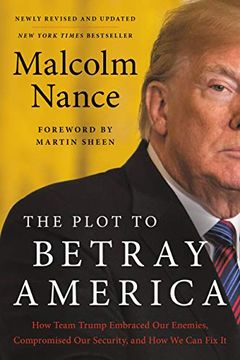 portada The Plot to Betray America: How Team Trump Embraced our Enemies, Compromised our Security, and how we can fix it (in English)