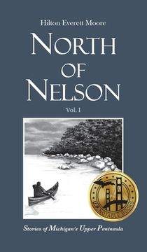 portada North of Nelson: Stories of Michigan's Upper Peninsula - Volume 1 (in English)