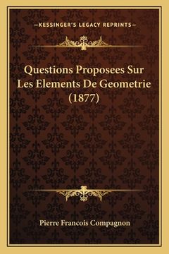 portada Questions Proposees Sur Les Elements De Geometrie (1877) (en Francés)