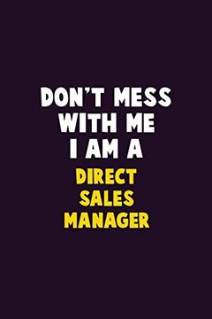 portada Don't Mess With me, i am a Direct Sales Manager: 6x9 Career Pride 120 Pages Writing Nots (in English)