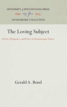 portada The Loving Subject: Desire, Eloquence and Power in Romanesque France (Middle Ages) (en Inglés)