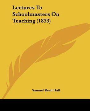portada lectures to schoolmasters on teaching (1833) (en Inglés)