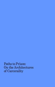 portada Paths to Prison: On the Architectures of Carcerality