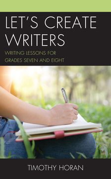 portada Let's Create Writers: Writing Lessons for Grades Seven and Eight (en Inglés)