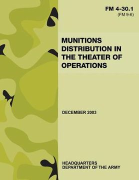 portada Munitions Distribution in the Theater of Operations (FM 4-30.1) (en Inglés)