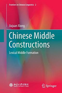 portada Chinese Middle Constructions: Lexical Middle Formation (Frontiers in Chinese Linguistics) 
