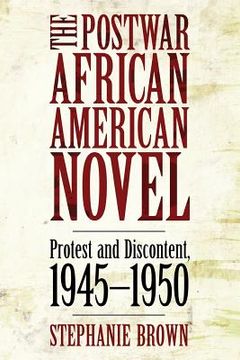 portada The Postwar African American Novel: Protest and Discontent, 1945 1950