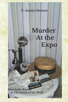 portada Murder At The Expo: Miss Sadie Brown & The Death of Dr. Wolf (en Inglés)