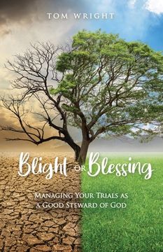 portada Blight or Blessing: Managing Your Trials as a Good Steward of God (en Inglés)