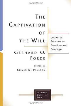 portada The Captivation of the Will: Luther vs. Erasmus on Freedom and Bondage (Lutheran Quarterly Books)