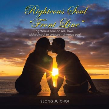portada Righteous Soul Living "Front Line": Righteous Soul Space and Circumstance (en Inglés)