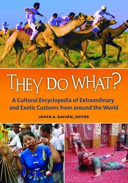 portada They Do What? A Cultural Encyclopedia of Extraordinary and Exotic Customs from around the World (en Inglés)
