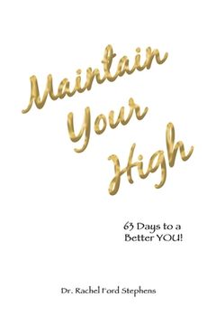 portada Maintain Your High: 63 Days to a Better You! (en Inglés)