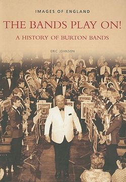 portada the bands play on!: a history of burton bands (en Inglés)