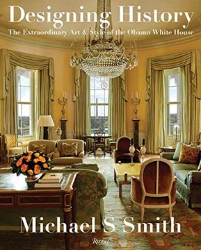 portada Designing History: The Extraordinary art & Style of the Obama White House (en Inglés)