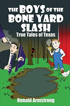 portada The Boys of the Bone Yard Slash: True Tales of Texas (en Inglés)