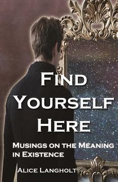 portada Find Yourself Here: Musings on the Meaning in Existence (en Inglés)