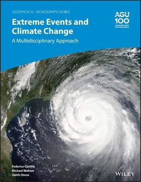 portada Extreme Events and Climate Change: A Mulstidisciplinary Approach (Geophysical Monograph Series) (en Inglés)