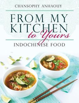 portada From My Kitchen to Yours: Indochinese Food (en Inglés)