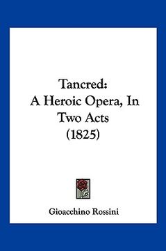 portada tancred: a heroic opera, in two acts (1825)