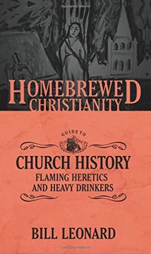 portada The Homebrewed Christianity Guide to Church History: Flaming Heretics and Heavy Drinkers