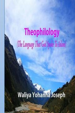 portada Theophilology: The Language that God spoke to Adam (en Inglés)
