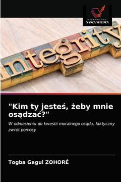 portada "Kim ty jesteś, żeby mnie osądzac?" (en Polaco)