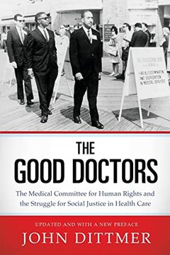 portada The Good Doctors: The Medical Committee for Human Rights and the Struggle for Social Justice in Health Care (en Inglés)