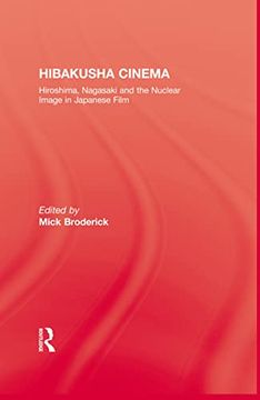 portada Hibakusha Cinema: Hiroshima, Nagasaki and the Nuclear Image in Japanese Film (en Inglés)