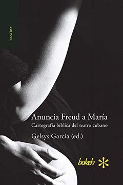 portada Anuncia Freud a María. Cartografía Bíblica del Teatro Cubano