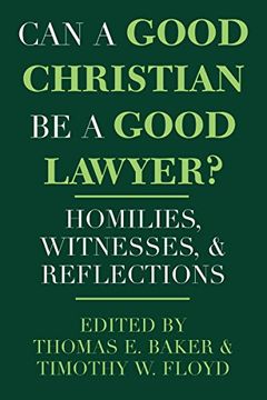 portada Can a Good Christian be a Good Lawyer? Homilies, Witnesses, and Reflections (Notre Dame Studies in law and Contemporary Issues) (en Inglés)