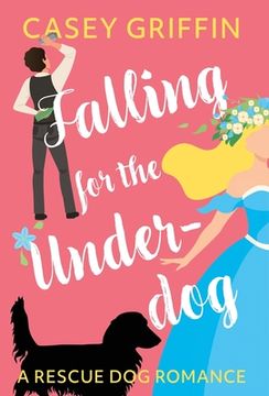 portada Falling for the Underdog: A Romantic Comedy with Mystery and Dogs (en Inglés)