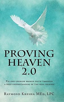 portada Proving Heaven 2.0: Fix and Upgrade Broken Faith Through a Deep Understanding of the Real Heaven!