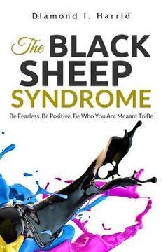 portada The Black Sheep Syndrome: Be Fearless. Be Positive. Be Who You Are Meant To Be. (in English)