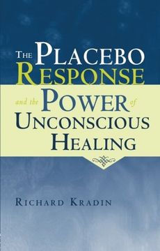 portada The Placebo Response and the Power of Unconscious Healing 