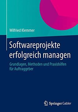 portada Softwareprojekte Erfolgreich Managen: Grundlagen, Methoden und Praxishilfen fur Auftraggeber (in German)