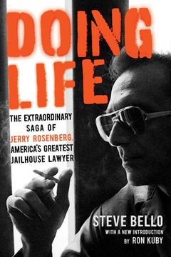 portada Doing Life: The Extraordinary Saga of Jerry Rosenberg, America’S Greatest Jailhouse Lawyer 