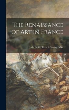 portada The Renaissance of Art in France; 2 (in English)