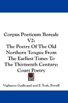 portada corpus poeticum boreale v2: the poetry of the old northern tongue from the earliest times to the thirteenth century; court poetry (in English)