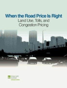 portada When the Road Price is Right: Land Use, Tolls, and Congestion Pricing (en Inglés)