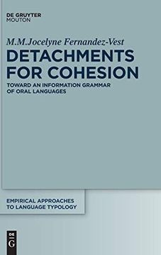 portada Detachments for Cohesion: Toward an Information Grammar of Oral Languages (Empirical Approaches to Language Typology [Ealt]) 