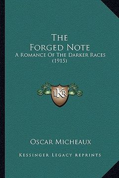 portada the forged note the forged note: a romance of the darker races (1915) a romance of the darker races (1915)