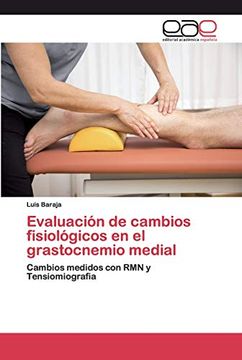 portada Evaluación de Cambios Fisiológicos en el Grastocnemio Medial: Cambios Medidos con rmn y Tensiomiografia