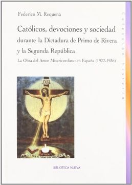 portada Católicos, Devociones y Sociedades Durante la Dictadura de Primo de Rivera y la Segunda República