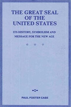 portada The Great Seal of the United States: Its History, Symbolism and Message for the new age (in English)